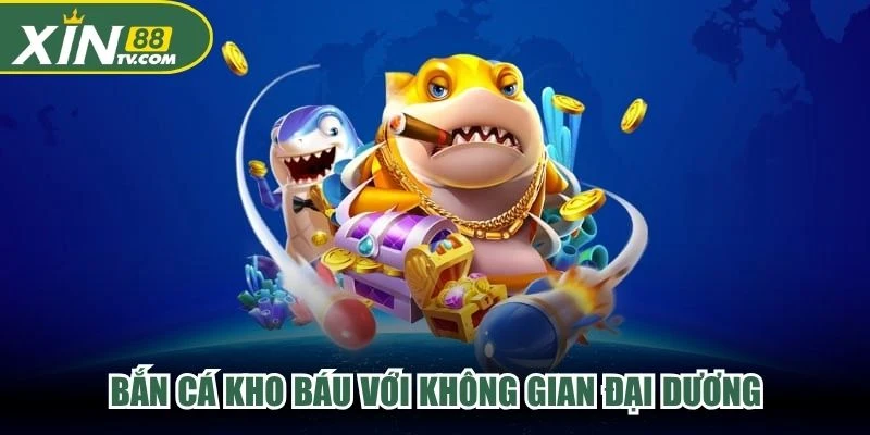 Bắn cá kho báu với không gian đại dương kết hợp hình ảnh vàng bạc bắt mắt