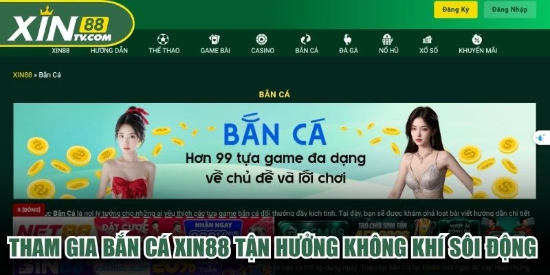 Tham gia bắn cá XIN88 tận hưởng không khí sôi động của bắn cá trực tuyến.