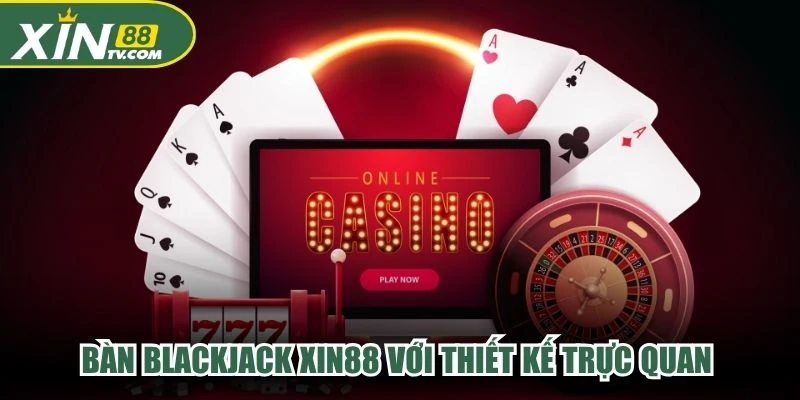 Bàn Blackjack XIN88 với thiết kế trực quan và không khí ván bài đầy kịch tính