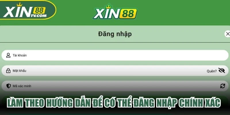Làm theo hướng dẫn để có thể đăng nhập chính xác và nhanh chóng