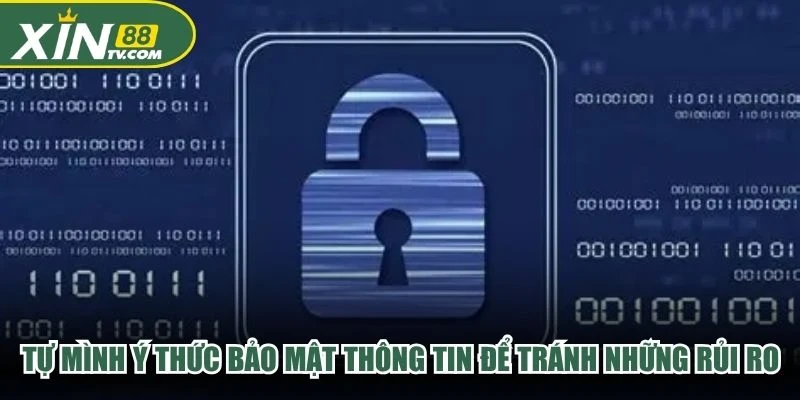 Tự mình ý thức bảo mật thông tin để tránh những rủi ro không đáng có