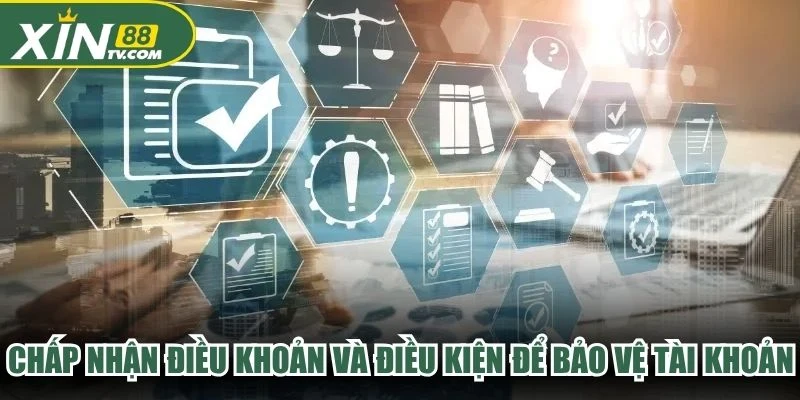 Chấp nhận điều khoản và điều kiện để bảo vệ tài khoản