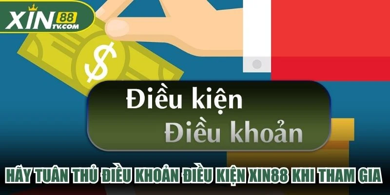 Hãy tuân thủ điều khoản điều kiện XIN88 khi tham gia trải nghiệm