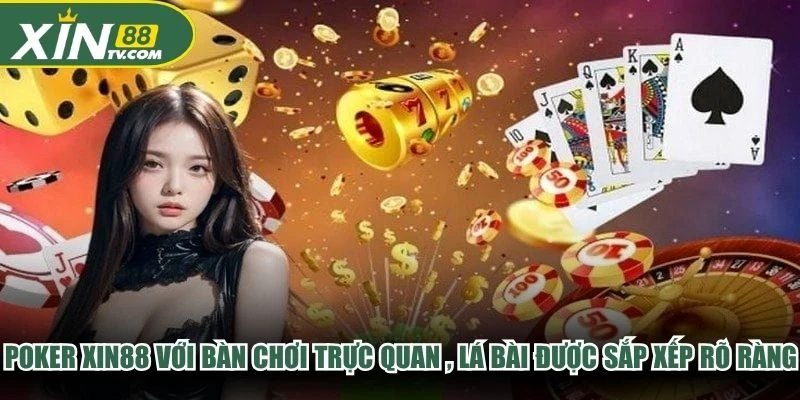 Poker XIN88 với bàn chơi trực quan, các lá bài được sắp xếp rõ ràng