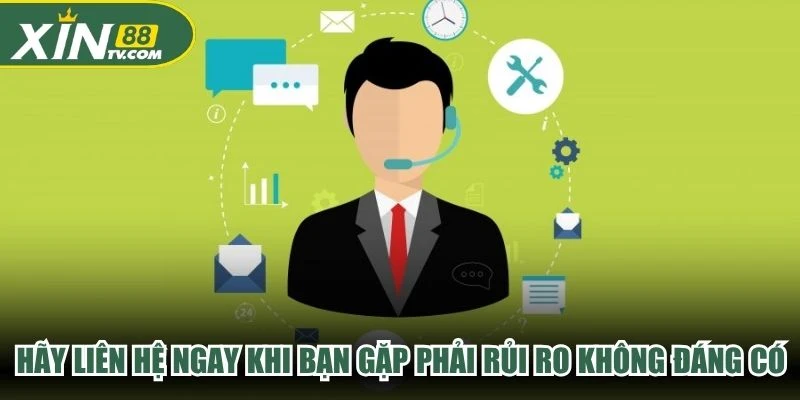Hãy liên hệ ngay khi bạn gặp phải những rủi ro không đáng có
